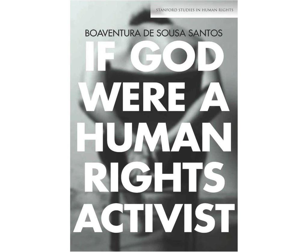 IF GOD WERE A HUMAN RIGHTS ACTIVIST (STANFORD STUDIES IN HUMAN RIGHTS)