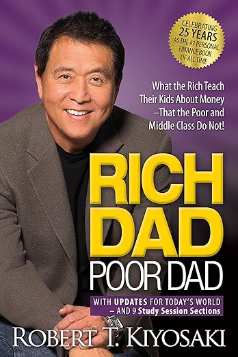 Rich Dad Poor Dad – What the Rich Teach Their Kids About Money That the Poor and Middle Class Do Not!