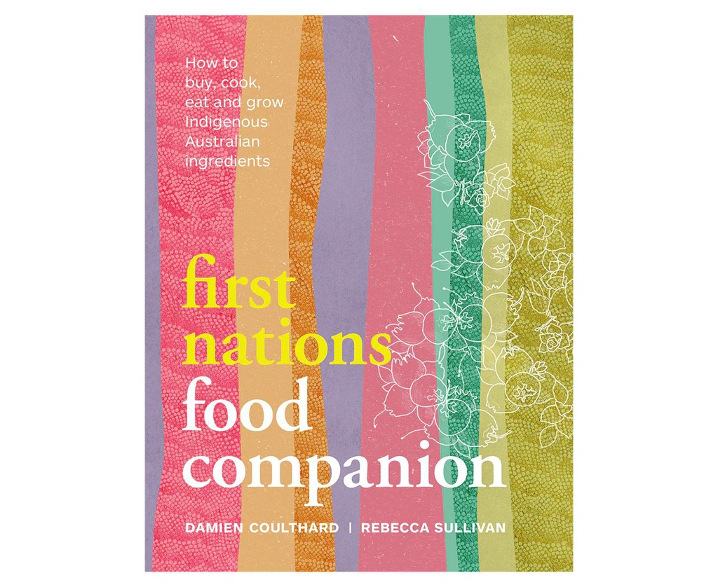 FIRST NATIONS FOOD COMPANION HARDCOVER COOKBOOK BY DAMIEN COULTHARD &amp; REBECCA SULLIVAN