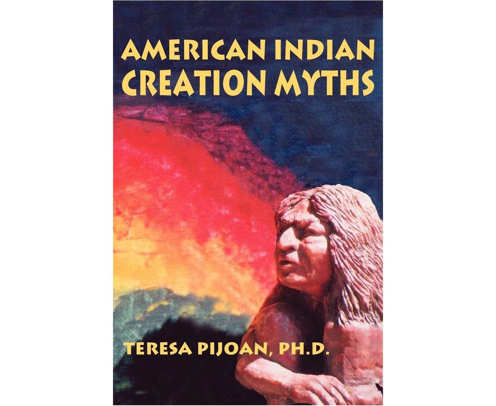 AMERICAN INDIAN CREATION MYTHS TERESA PIJOAN PAPERBACK BOOK