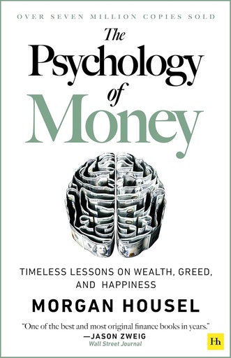 The Psychology of Money – Timeless Lessons on Wealth, Greed, and Happiness