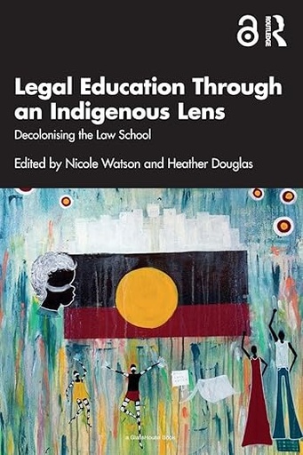 Legal Education Through an Indigenous Lens – Edited by Val Napoleon & John Borrows